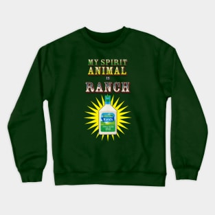 My spirit animal is Ranch Crewneck Sweatshirt